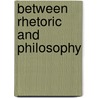 Between Rhetoric and Philosophy door Christian Tornau