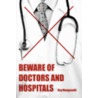 Beware Of Doctors And Hospitals door Roy Manganelli