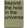 Beyond The Hole In The Universe door Kurt Kasner