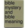 Bible Mystery And Bible Meaning door Judge Thomas Troward