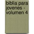 Biblia Para Jovenes - Volumen 4
