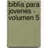 Biblia Para Jovenes - Volumen 5
