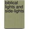 Biblical Lights And Side-Lights door Charles Eugene Little