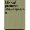 Biblical Presence Shakespeare C door Harold Fisch