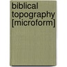 Biblical Topography [Microform] door Ma George Rawlinson
