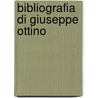 Bibliografia Di Giuseppe Ottino door Giuseppe Ottino