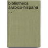 Bibliotheca Arabico-Hispana ... by Unknown