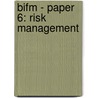 Bifm - Paper 6: Risk Management door Bpp Learning Media Ltd