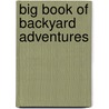 Big Book of Backyard Adventures door Authors Various