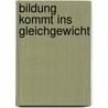 Bildung kommt ins Gleichgewicht by Dorothea Beigel