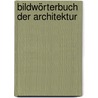 Bildwörterbuch der Architektur door Hans Koepf