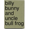 Billy Bunny And Uncle Bull Frog door David Cory
