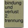 Bindung und Verlust 2. Trennung door John Bowlby