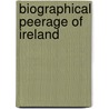 Biographical Peerage of Ireland by Unknown