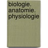 Biologie. Anatomie. Physiologie door Martin Trebsdorf