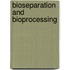 Bioseparation And Bioprocessing