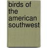 Birds of the American Southwest by Lynn Hassler