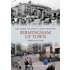 Birmingham Up Town Through Time