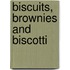Biscuits, Brownies And Biscotti