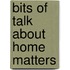 Bits Of Talk About Home Matters