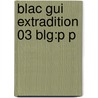 Blac Gui Extradition 03 Blg:p P door Knowles