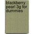 Blackberry Pearl 3g For Dummies