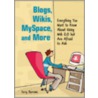 Blogs, Wikis, MySpace, and More by Terry Burrows