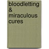 Bloodletting & Miraculous Cures door Vincent Lam