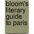 Bloom's Literary Guide to Paris