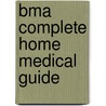 Bma Complete Home Medical Guide door Dk Publishing