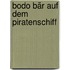 Bodo Bär auf dem Piratenschiff