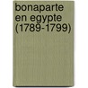 Bonaparte En Egypte (1789-1799) door D�Sir� Lacroix