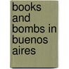 Books and Bombs in Buenos Aires door Edna Aizenberg