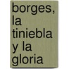Borges, La Tiniebla y La Gloria door Luis Benitez