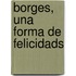 Borges, Una Forma de Felicidads