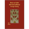 Born In Exile (Revised Edition) by George Gissing