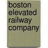 Boston Elevated Railway Company door Richard Snow