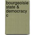Bourgeoisie State & Democracy C