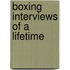 Boxing Interviews Of A Lifetime