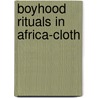Boyhood Rituals in Africa-Cloth by Simon Ottenberg