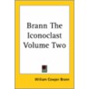 Brann The Iconoclast Volume Two door William Cowper Brann