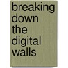 Breaking Down The Digital Walls by R.W. Burniske