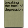 Breaking The Back Of Depression door Jackie Osinski