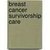 Breast Cancer Survivorship Care door Lillie D. Shockney
