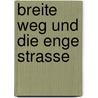 Breite Weg Und Die Enge Strasse door Ida Hahn-Hahn