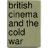 British Cinema And The Cold War