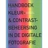 Handboek Kleur & Contrastbeheersing in de digitale fotografie door M. Buschman