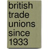 British Trade Unions Since 1933 door Chris Wrigley