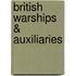British Warships &  Auxiliaries