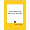 Bronchitis And Bronchial Asthma door Herbert M. Shelton